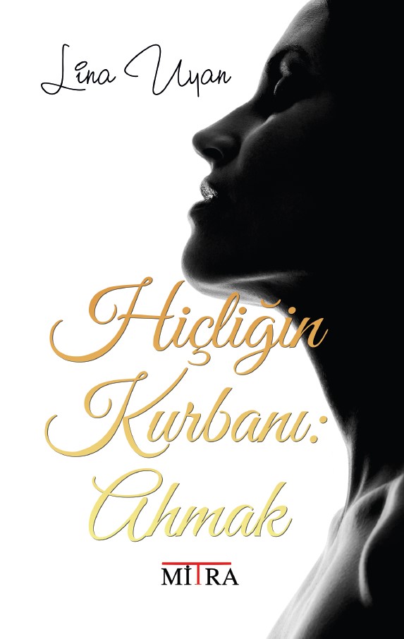 HİÇLİĞİN KURBANI: AHMAK